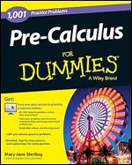 Pre-Calculus: 1,001 Practice Problems For Dummies,1st edition